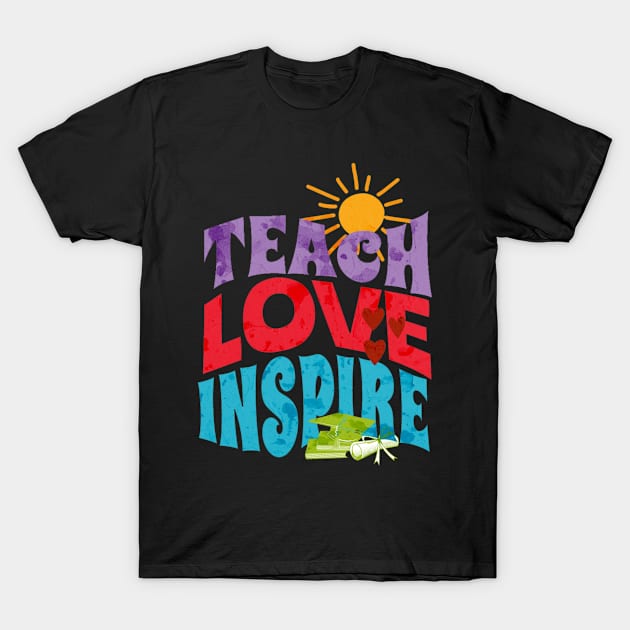 teach love inspire T-Shirt by Dandzo